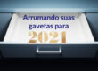 Arrumando suas Gavetas antes de 2021
